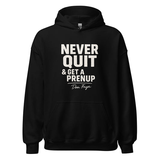 Don Frye Never Quit and Get a Prenup Hoodie - Official Merchandise